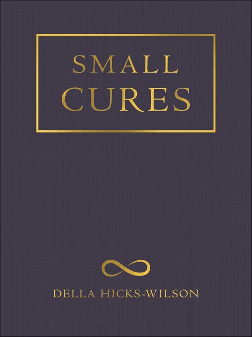 Title details for Small Cures by Della Hicks-Wilson - Available